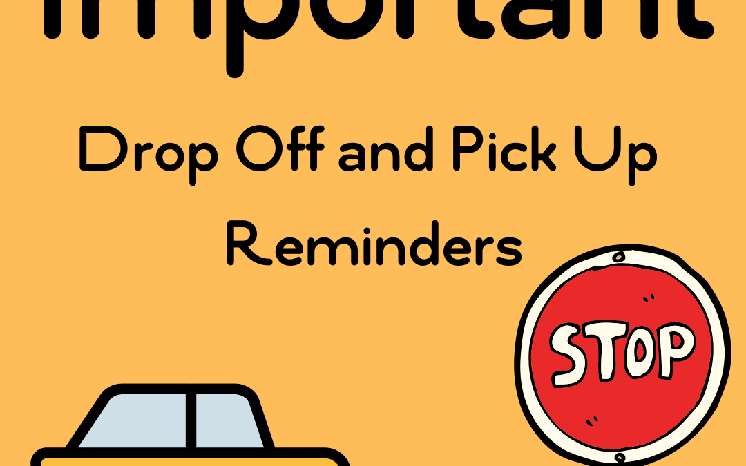 Reminders About Drop Off & Pick Up