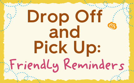 Drop Off and Pick Up Reminders