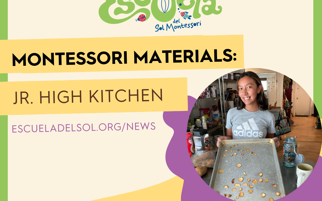 Inside Escuela: Montessori Materials – Jr. High Kitchen