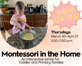 Montessori in the Home – NEW DATES!